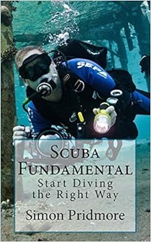 Scuba Fundamental: Start Diving the Right Way, by Simon Pridmore