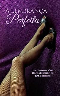 Livro A Lembrança Perfeita (Noites Perfeitas Livro 4)
