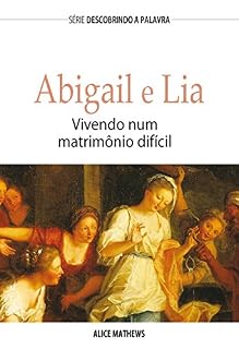 Livro Abigail e Lia: Vivendo Num Matrimônio Difícil (Série Descobrindo a Palavra)