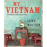 Luke Nguyen'sMy Vietnam: Stories and Recipes [Hardcover]2011