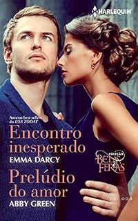 Livro Encontro inesperado e Prelúdio do amor (Harlequin Coleção Belas e Feras Livro 3)