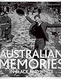 Front cover for the book Australian memories in black and white by Kay Batstone