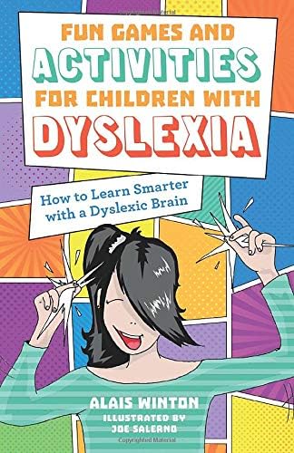 Fun Games and Activities for Children with Dyslexia: How to Learn Smarter with a Dyslexic Brain