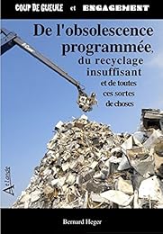 De l'obsolescence programmée, du recyclage insuffisant et de toutes ces sortes de choses