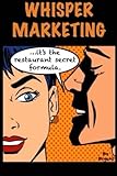 Whisper Marketing: The Secret Restaurant Formula (Volume 1) by Ronald F. Bryant