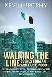 Walking the Line: Scenes from an Army Childhood by Kevin Brophy