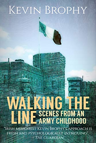 Walking the Line: Scenes from an Army Childhood by Kevin Brophy