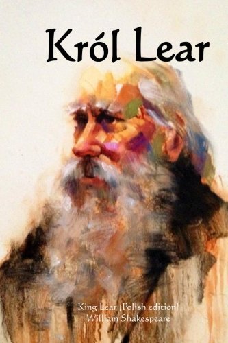 Krol Lear: King Lear (Polish edition) by William Shakespeare (2015-11-18)