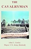 The Cavalryman: To Lead, To Fight, To Never Forget by