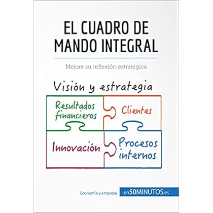 El cuadro de mando integral: Mejore su reflexión estratégica (Gestión y Marketing) El cuadro de mando integral: Mejore su reflexión estratégica (Gestión y Marketing)