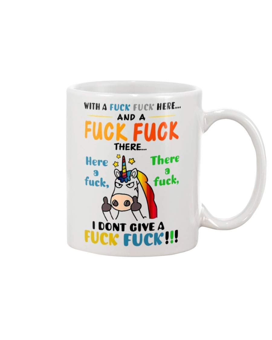 Unicorn Fuck Here There I Dont Give A Fuck Coffee/Tea Ceramic Mug Office & Home Gift for Birthday, Best Souvenirs/Friend Colleague