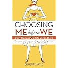 Choosing ME Before WE: Every Woman's Guide to Life and Love