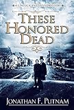 These Honored Dead: A Lincoln and Speed Mystery by Jonathan F. Putnam