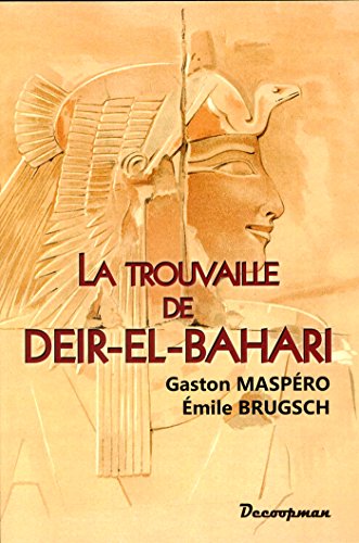 La trouvaille de Deir-el-Bahari by Gaston Maspero, Emile Brugsch