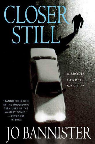 Closer Still: A Brodie Farrell Mystery (Brodie Farrell Mysteries)