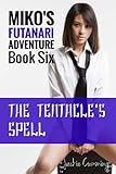 The Tentacle's Spell (Futa on Futa Tentacle Erotic Adventure): Book Six (Miko's Futanari Adventure 6)