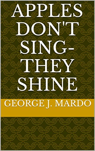 Apples Don't Sing-They Shine by [Mardo, George J.]