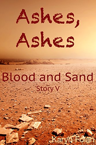 Ashes, Ashes #5: Blood and Sand