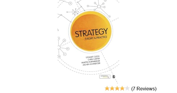 Amazon Com Strategy Theory And Practice 9781849201520 Stewart Clegg Professor Chris Carter Martin Kornberger Jochen Schweitzer Books