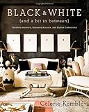 Black and White (and a Bit in Between): Timeless Interiors, Dramatic Accents, and Stylish Collections
