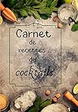 Carnet de recettes de cocktails: carnet de recettes à remplir pour les cocktails - 100 pages - 17,7 by J'écris mes recettes