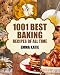 Baking: 1001 Best Baking Recipes of All Time (Baking Cookbooks, Baking Recipes, Baking Books, Baking by Emma Katie