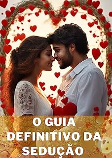 Livro O Guia Definitivo da Sedução - Estratégias Testadas e Comprovadas