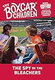 The Spy in the Bleachers (The Boxcar Children Mysteries)