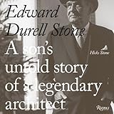 Edward Durell Stone: A Son's Untold Story of a Legendary Architect