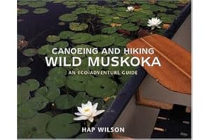 Canoeing and Hiking Wild Muskoka: An Eco-Adventure Guide