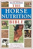 The Horse Nutrition Bible: The Comprehensive Guide to the Feeding of Your Horse by Ruth Bishop