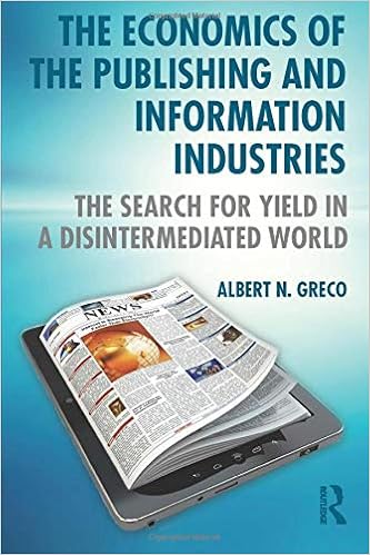 The Economics Of The Publishing And Information Industries The Search For Yield In A Disintermediated World Greco Albert N 9781138824799 Amazon Com Books