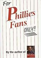 For Phillies Fans Only 0980097886 Book Cover