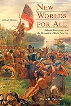 New Worlds for All: Indians, Europeans, and the Remaking of Early America (The American Moment)