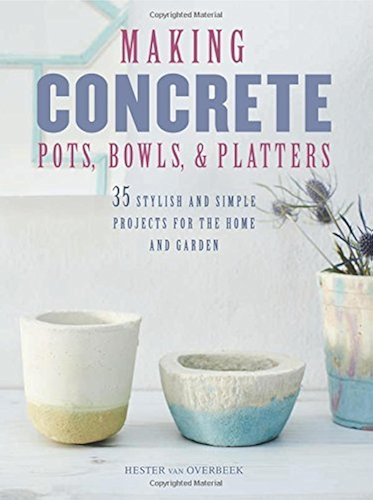 Download Making Concrete Pots, Bowls, and Platters: 37 stylish and simple projects for the home and garden (English Edition) PDF