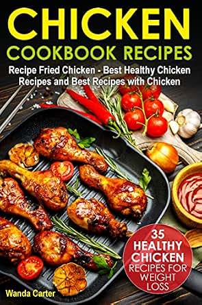 Chicken Cookbook Recipes 35 Healthy Chicken Recipes For Weight Loss Recipe Fried Chicken Best Healthy Chicken Recipes And Best Recipes With - 