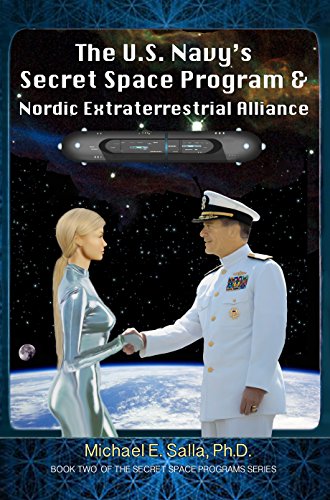 The U.S. Navy's Secret Space Program and Nordic Extraterrestrial Alliance (Secret Space Programs Book 2)