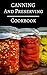 Canning And Preserving Cookbook: Delicious Canning, Preserving And Jam Recipes For Beginners (Jam And Canning Recipes Book 1)