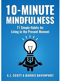 10-Minute Mindfulness: 71 Habits for Living in the Present Moment (Mindfulness Books Series Book 2)