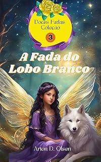 Livro A Fada do Lobo Branco (Doces Fadas Coleção)