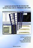 Ejemplos resueltos de cálculo de estructuras con el programa SAP 2000
