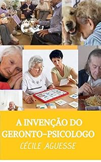 Livro A INVENCÃO DO GERONTO-PSICOLOGO