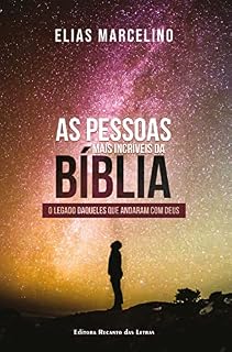 Livro As pessoas mais incríveis da Bíblia: O legado daqueles que andaram com Deus