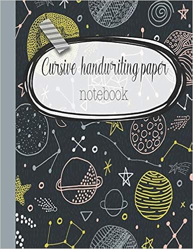 Cursive Handwriting Paper Notebook The Large 16 Double Lined Spaced Notebook For Primary And Early Year Children Learning To Write In Cursive Script Space And Planets Astronomy Cover Art Design Amazon Co Uk Journals Cursive Handwriting Paper Notebook The Large 16 Double Lined Spaced Notebook For Primary And Early Year Children Learning To Write In Cursive Script Space And Planets Astronomy Cover Art Design Amazon Co Uk Journals