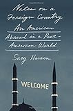Notes on a Foreign Country: An American Abroad in a Post-American World