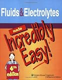 Fluids and Electrolytes Made Incredibly Easy! (Incredibly Easy! Series®)