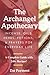 The Archangel Apothecary: Incense, Oils, Herbs, Potions, & Prayers for Everyday Life by Dar Payment