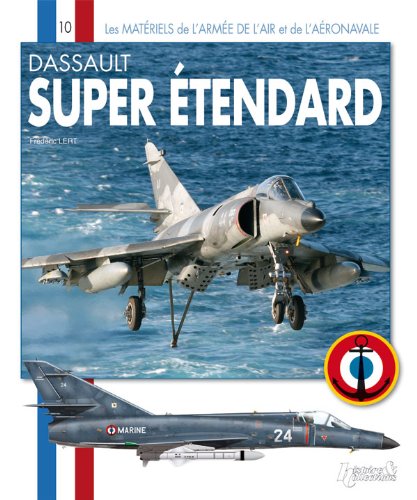 Dassault Super Etendard: De L'Etendard IV Au Standard Modernise (Les Materiels De L'Armee De L'Air) (French Edition)