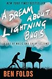 A Dream About Lightning Bugs: A Life of Music and Cheap Lessons by Ben Folds