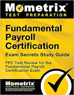 Fundamental Payroll Certification Exam Secrets Study Guide: FPC Test